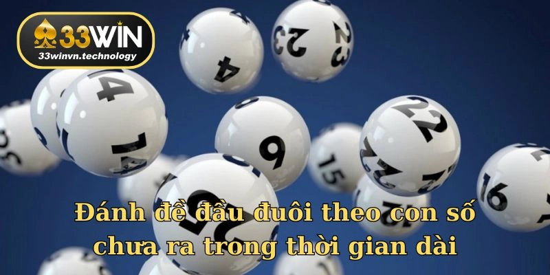 Theo dõi con số chưa ra để đánh đề đầu đuôi