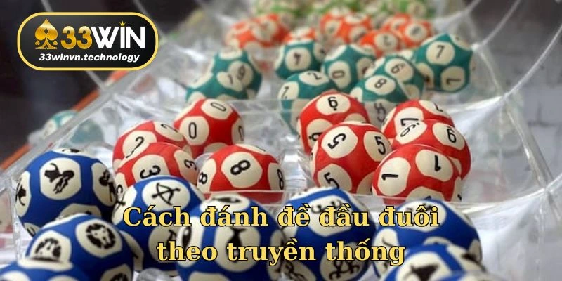 Cách đánh đề đầu đuôi theo truyền thống