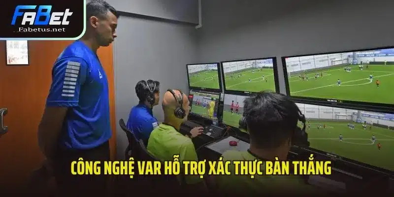 Xác định bàn thắng nào hợp lệ hoặc đã vi phạm luật 