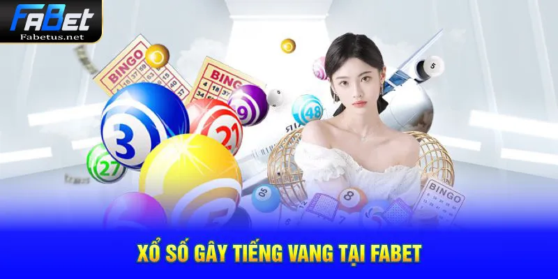 Xổ số gây tiếng vang tại FABET